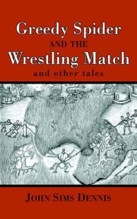 Cover image for Greedy Spider and the Wrestling Match: And Other Tales