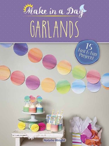 Cover image for Make in a Day: Garlands