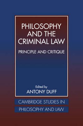 Cover image for Philosophy and the Criminal Law: Principle and Critique