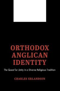 Cover image for Orthodox Anglican Identity: The Quest for Unity in a Diverse Religious Tradition