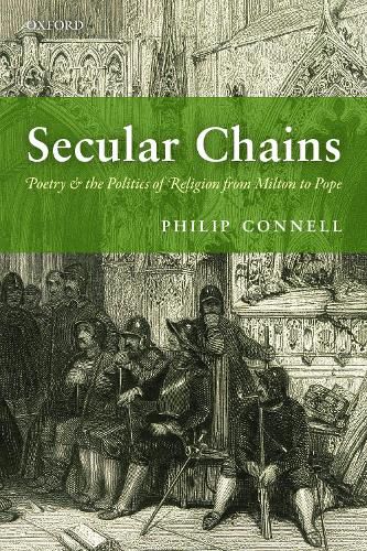 Cover image for Secular Chains: Poetry and the Politics of Religion from Milton to Pope