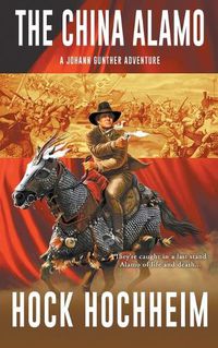 Cover image for The China Alamo: A Johann Gunther Novel