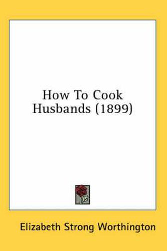 Cover image for How to Cook Husbands (1899)