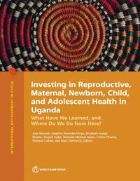 Cover image for Investing in Reproductive, Maternal, Newborn, Child, and Adolescent Health in Uganda