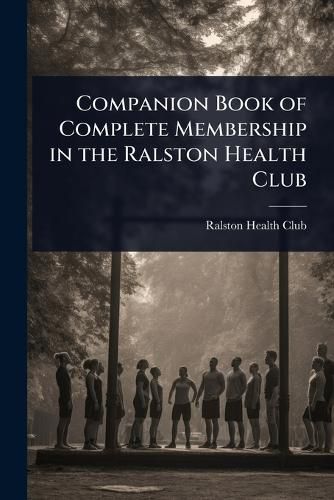 Cover image for Companion Book of Complete Membership in the Ralston Health Club