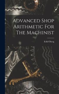 Cover image for Advanced Shop Arithmetic For The Machinist