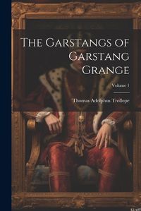 Cover image for The Garstangs of Garstang Grange; Volume 1