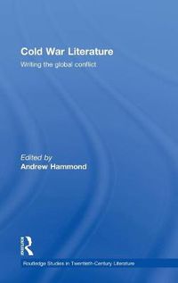 Cover image for Cold War Literature: Writing the Global Conflict
