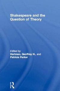 Cover image for Shakespeare and the Question of Theory