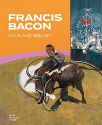 Cover image for Francis Bacon: Man and Beast