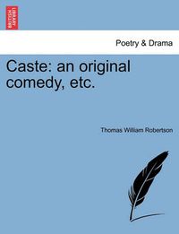Cover image for Caste: An Original Comedy, Etc.