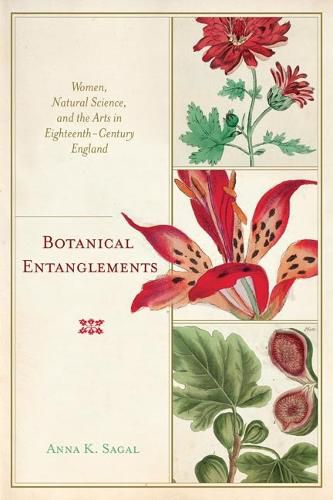 Cover image for Botanical Entanglements: Women, Natural Science, and the Arts in Eighteenth-Century England