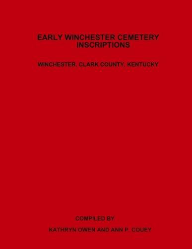 Cover image for Early Winchester Cemetery Inscriptions, Winchester, Clark County, Kentucky