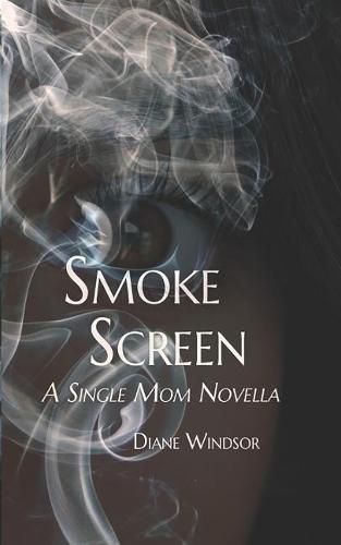 Cover image for Smoke Screen: A Single Mom Novella