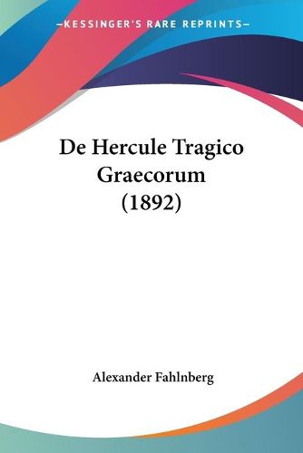 Cover image for de Hercule Tragico Graecorum (1892)