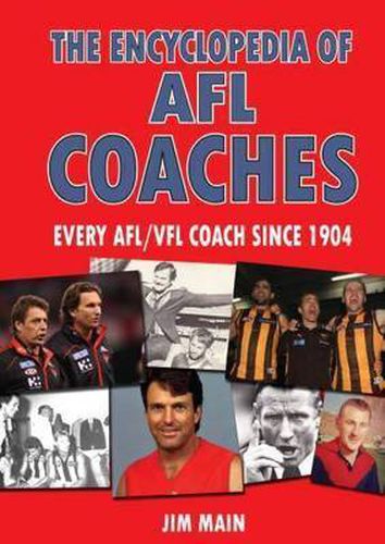 The Encyclopedia of AFL Coaches: Every AFL/VFL coach since 1904