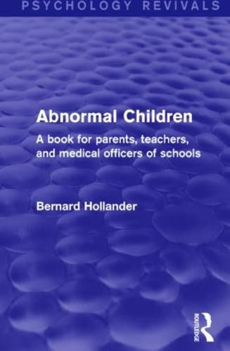 Abnormal Children: A Book for Parents, Teachers, and Medical Officers of Schools