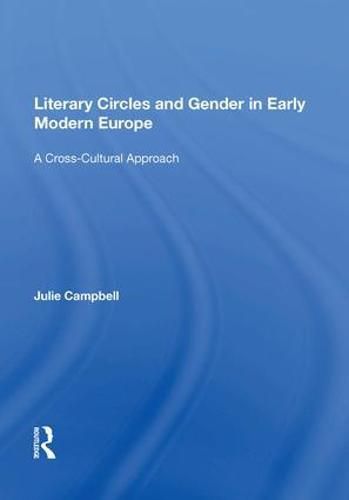 Literary Circles and Gender in Early Modern Europe: A Cross-Cultural Approach