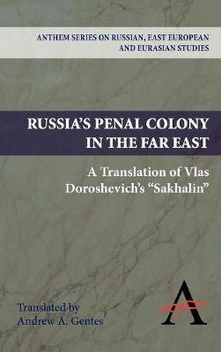 Cover image for Russia's Penal Colony in the Far East: A Translation of Vlas Doroshevich's  Sakhalin