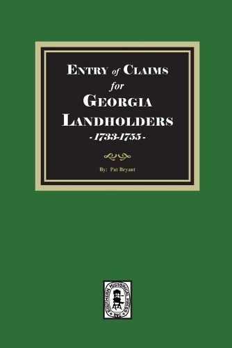 Cover image for Entry of Claims for Georgia Landholders, 1733-1755