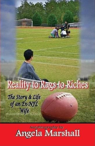 Cover image for Reality to Rags to Riches - The Story and Life of an Ex-NFL Wife