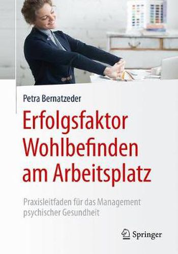 Cover image for Erfolgsfaktor Wohlbefinden Am Arbeitsplatz: Praxisleitfaden Fur Das Management Psychischer Gesundheit