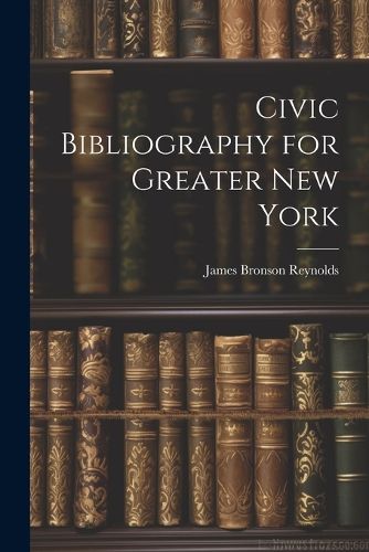 Cover image for Civic Bibliography for Greater New York