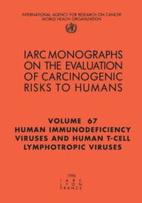 Cover image for Human Immunodeficiency Viruses and Human T-Cell Lymphotropic Viruses: IARC Monograph on the Evaluation of the Carcinogenic Risks to Humans