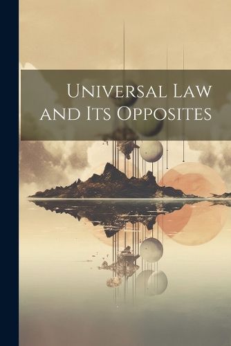 Cover image for Universal law and its Opposites