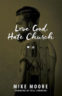 Cover image for Love God Hate Church: Moving Past the Do's and Don't's: Moving Past the Do's and Don't's