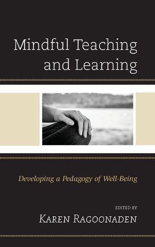 Cover image for Mindful Teaching and Learning: Developing a Pedagogy of Well-Being