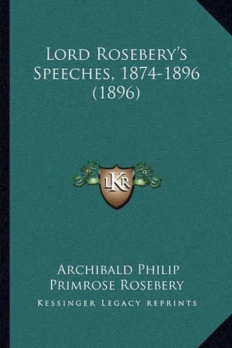 Lord Rosebery's Speeches, 1874-1896 (1896)