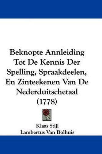 Cover image for Beknopte Annleiding Tot de Kennis Der Spelling, Spraakdeelen, En Zinteekenen Van de Nederduitschetaal (1778)