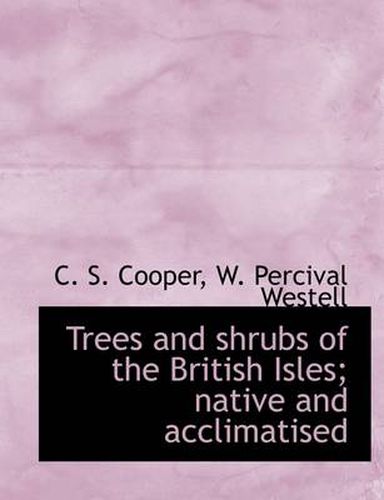 Cover image for Trees and Shrubs of the British Isles; Native and Acclimatised