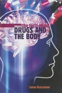 Cover image for The Facts about Drugs and the Body