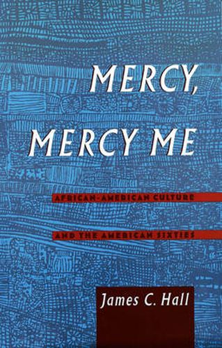 Cover image for Mercy, Mercy Me: African American Culture and the American Sixties