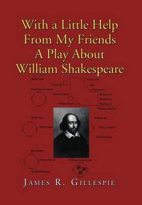 Cover image for With a Little Help from My Friends a Play about William Shakespeare