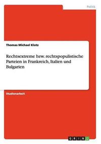 Cover image for Rechtsextreme Bzw. Rechtspopulistische Parteien in Frankreich, Italien Und Bulgarien