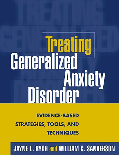 Cover image for Treating Generalized Anxiety Disorder: Evidence-Based Strategies, Tools, and Techniques