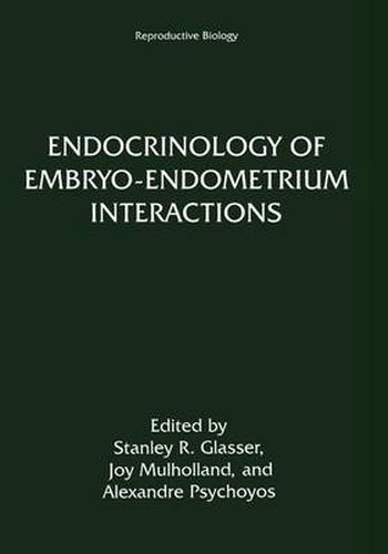 Cover image for Endocrinology of Embryo-Endometrium Interactions: Reproductive Biology