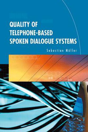 Cover image for Quality of Telephone-Based Spoken Dialogue Systems