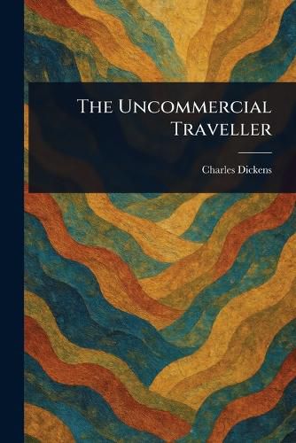 Cover image for The Uncommercial Traveller