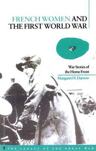 Cover image for French Women and the First World War: War Stories of the Home Front