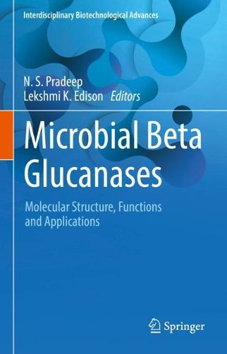 Cover image for Microbial Beta Glucanases: Molecular Structure, Functions and Applications
