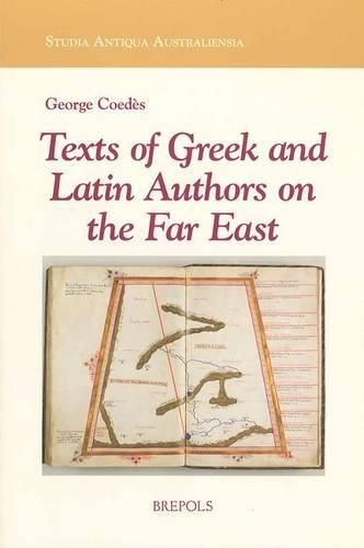 Cover image for Texts of Greek and Latin Authors on the Far East: From the 4th C. B.C.E. to the 14th C. C.E.