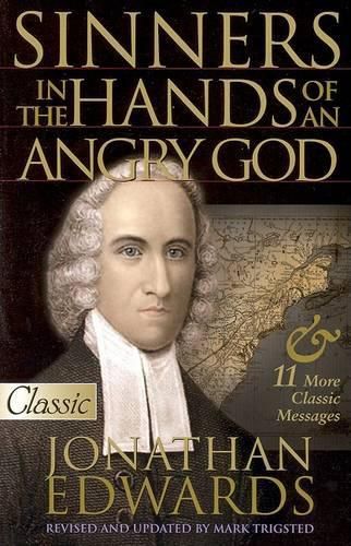 Cover image for Sinners in the Hands of an Angry God: Jonathan Edwards: II Classic Sermons (1703- 1758)