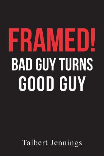 Cover image for Framed!: Bad Guy Turns Good Guy