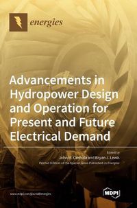 Cover image for Advancements in Hydropower Design and Operation for Present and Future Electrical Demand