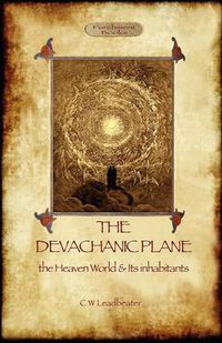 Cover image for The Devachanic Plane: the Heaven World & Its Inhabitants