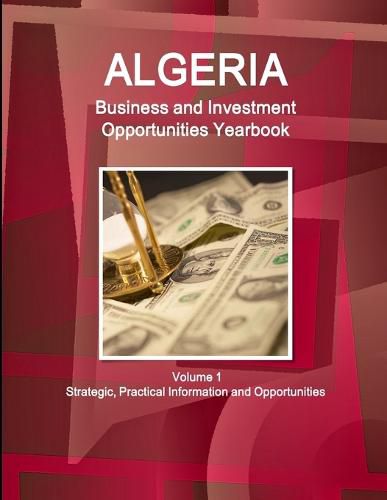 Cover image for Algeria Business and Investment Opportunities Yearbook Volume 1 Strategic, Practical Information and Opportunities